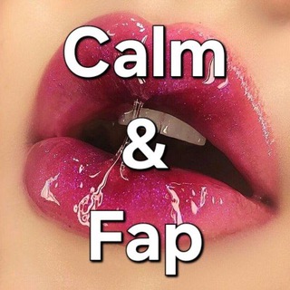 Канал Calm & Fap 💦